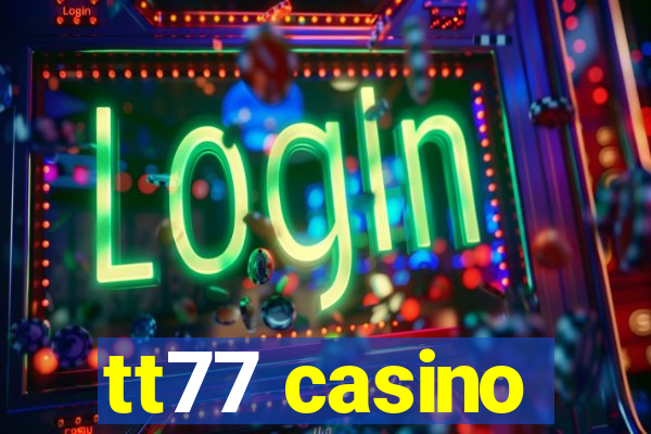 tt77 casino